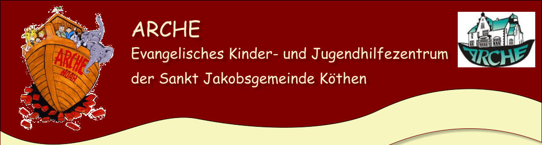 ARCHE Evangelisches Kinder- und Jugendhilfezentrum  der Sankt Jakobsgemeinde Köthen